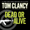 Dead or Alive: A Jack Ryan Novel (Unabridged) - Tom Clancy & Grant Blackwood