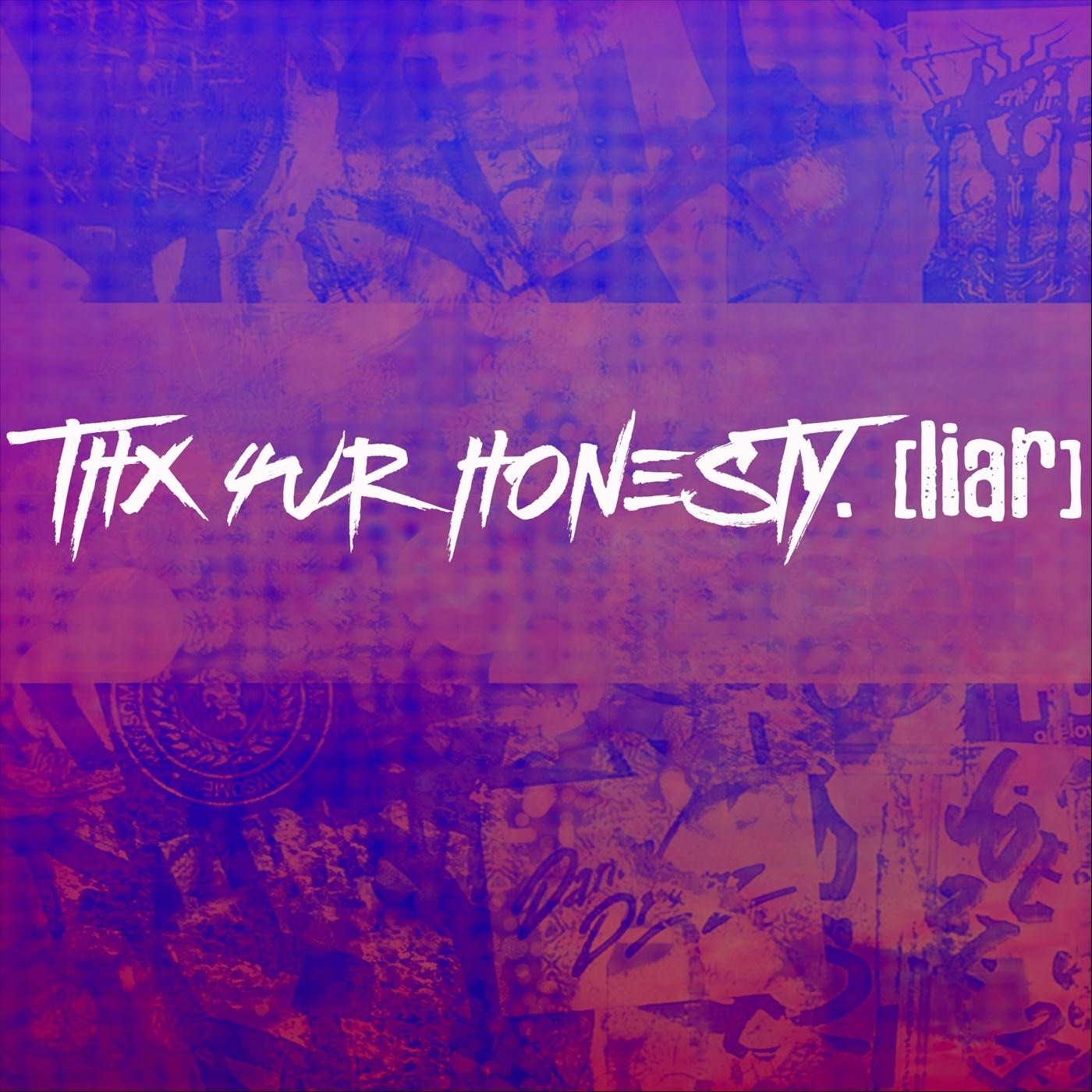 Thx4urhonesty.(Liar)