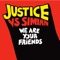 We Are Your Friends - Simian & Justice lyrics