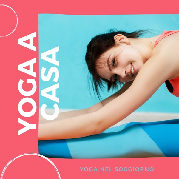 Yoga a casa - Canzoni rilassanti per praticare lezioni di yoga nel soggiorno