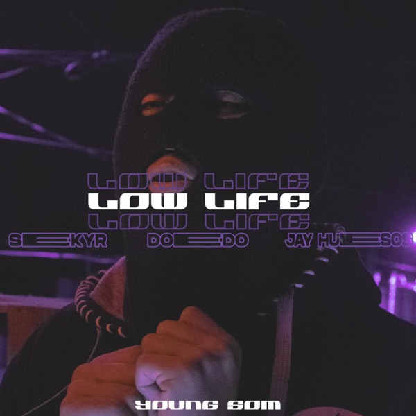 LOW LIFE (feat. YOUNG SOM, DOEDO & JAY HUESOS)