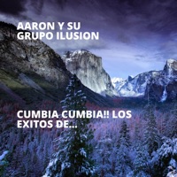 Cumbia Cumbia!! los Éxitos De... - Aarón y Su Grupo Ilusión