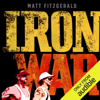 Iron War: Dave Scott, Mark Allen, and the Greatest Race Ever Run (Unabridged) - Matt Fitzgerald