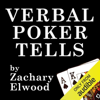 Verbal Poker Tells (Abridged) - Zachary Elwood