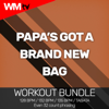 Papa's Got a Brand New Bag (Workout Bundle / Even 32 Count Phrasing) - EP - D'Mixmasters