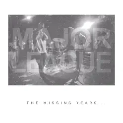 The Missing Years - Major League