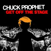 Get Off The Stage — Chuck Prophet