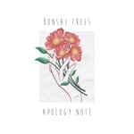 Bonsai Trees - Apology Note