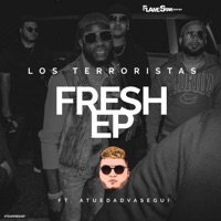 Los Terroristas (feat. AtuedadVaSegui) - Single - Fresh EP