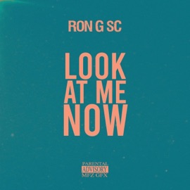 Look at Me Now Ron G SC