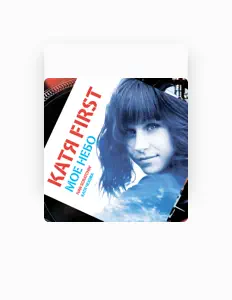 Listen to Katya First, watch music videos, read bio, see tour dates & more!