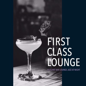 First Class Lounge ～elegant Bar Lounge Jazz at Night (Elegant Duo Version)