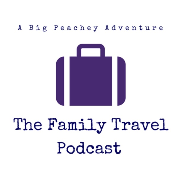 The Family Travel Podcast The Family Travel Podcast