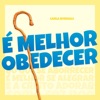 E Melhor Obedecer
