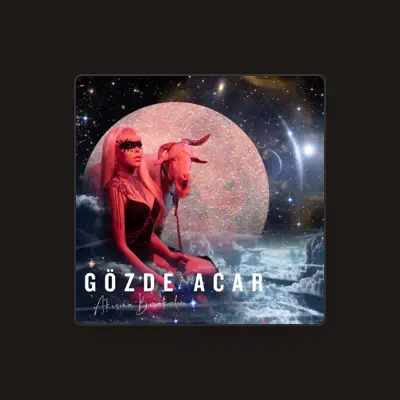 Listen to Gözde Acar, watch music videos, read bio, see tour dates & more!