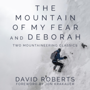 The Mountain of My Fear and Deborah: Two Mountaineering Classics (Unabridged)
