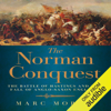 The Norman Conquest: The Battle of Hastings and the Fall of Anglo-Saxon England (Unabridged) - Marc Morris