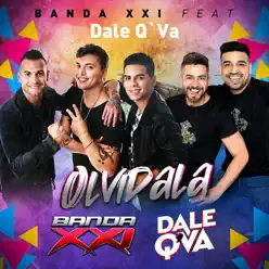 Olvídala (feat. Dale Q' Va) - Single - Banda XXI