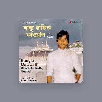Listen to Bhachchu Rafiqu Quawal, watch music videos, read bio, see tour dates & more!