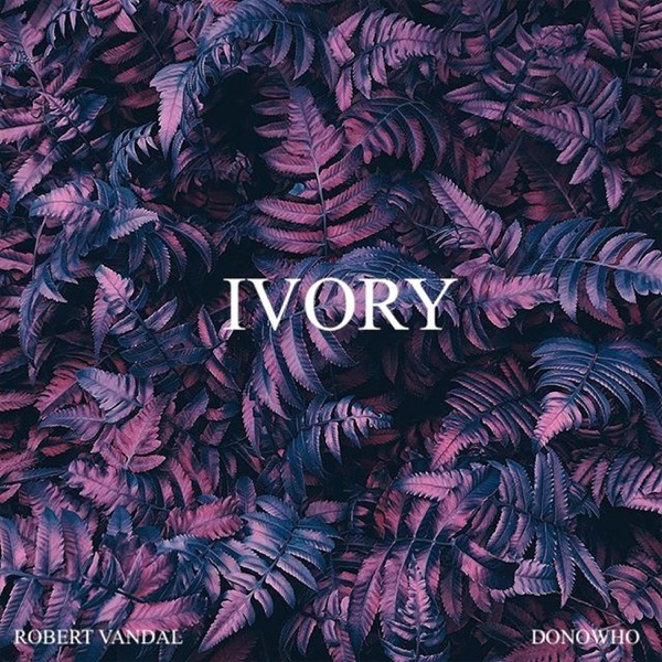 Ivory (feat. Donowho) - Single