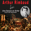 Une Saison en Enfer - Arthur Rimbaud