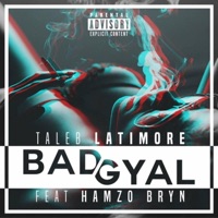 Badgyal (feat. Hamzo Bryn) - Single - Taleb Latimore