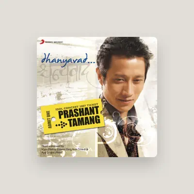 Listen to Prashant Tamang, watch music videos, read bio, see tour dates & more!