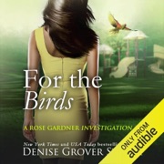 For the Birds: Rose Gardner Investigations, Book Two (Unabridged) - Denise Grover Swank