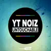YT NOIZ - Untouchable (Luca Debonaire Remix)