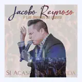 Jacobo Reynoso - Si Acaso Se Me Olvida (feat. Los Ungidos De Cristo) [En Vivo]