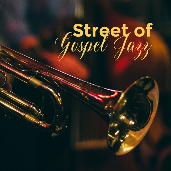 Street of Gospel Jazz: Best Relaxing Instrumental Music