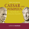 Caesar und Pompeius (Ungekürzt) - Ernst Baltrusch
