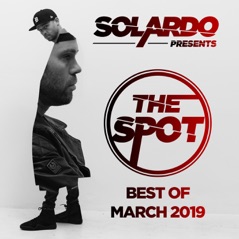 Solardo Presents: The Spot (March 2019) [DJ MIX]