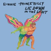 Bonnie 'Prince' Billy - Lie Down In the Light