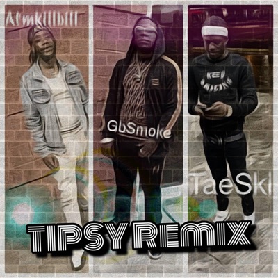 Tipsy Remix (feat. GbSmoke & TaeSkii) [Remix] - Single