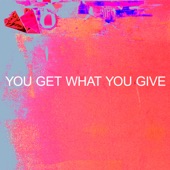 You Get What You Give artwork