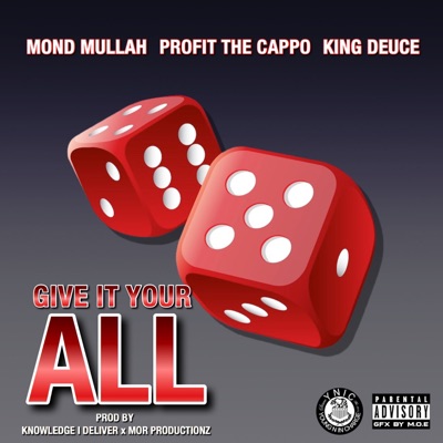 Give It Your All (feat. Mond Mullah & King Deuce) - Single
