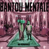 Bantou Mentale - No Romance