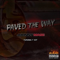 Paved the Way (feat. T Dot) - Single - Johnny Mase