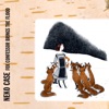 Neko Case - The Needle Has Landed