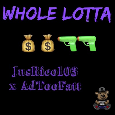 Whole Lotta (feat. AdTooFatt) - Single