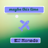 Maybe This Time - Elli Monade