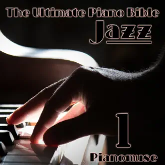 The Ultimate Piano Bible - Jazz 1 Of 8 by Pianomuse album reviews, ratings, credits