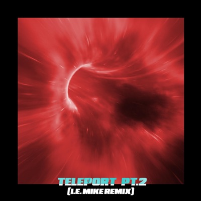 Teleport, Pt. 2 (feat. K1dainfamous) [I.E. Mike Remix] - Single