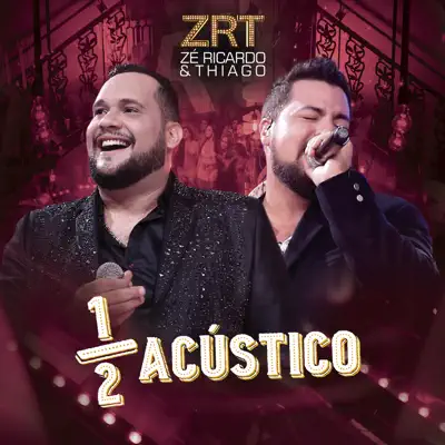 Meio Acústico (Ao Vivo) - Zé Ricardo e Thiago