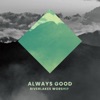Always Good - Single