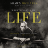 Wrestling for My Life - Shawn Michaels