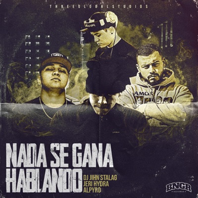 Nada Se Gana Hablando (feat. Jerí Hydra & Dj Jihn Stalag) - Single
