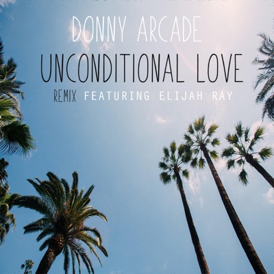 Unconditional Love (feat. Elijah Ray) [Remix] - Single