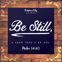 Be Still, & Know That I Am God (Psalme 46:10) - Evident SDG